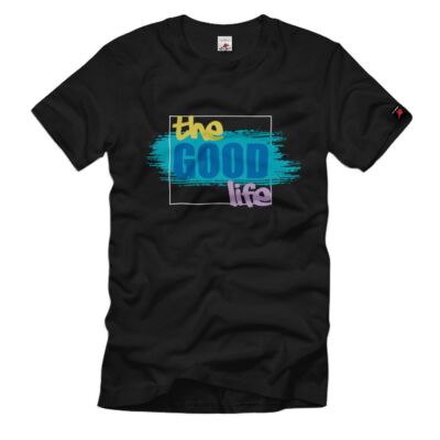 the Good life Leben Glück Vibes Lifestyle Motivation Sommer T-Shirt#36979