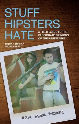 Stuff Hipsters Hate: A Field Guide to th- paperback, 9781569758212, Ehrlich, new
