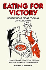 Eating For Victory: Healthy Home Front Cooking on War Rat... by Various Hardback