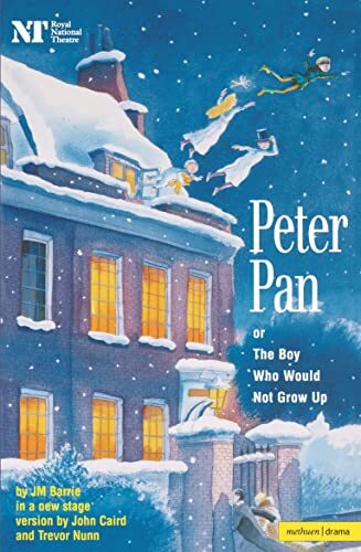 Peter Pan: Or the Boy Who Would Not Grow Up: A Fantasy in Five A