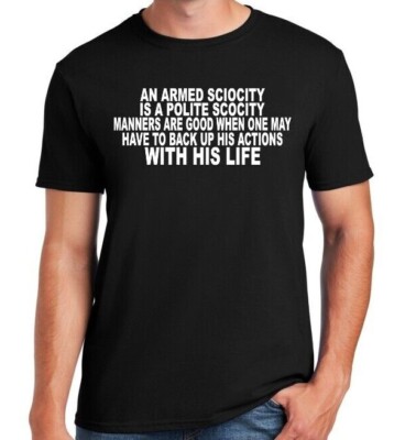 AN ARMED SCIOCITY IS A POLITE ..- T-Shirt Pro Gun Second Amendment AR15  1776 2A