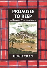 Promises to Keep: A British Vet in Africa-Hugh Cran