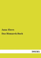 Anna Ebers | Das Bismarck-Buch | Taschenbuch | Deutsch (2012) | 296 S.