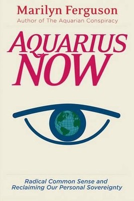Aquarius Now: Radical Common Sense and Reclaiming Our Personal Sovereignty by Ma