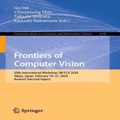 Frontiers of Computer Vision 30th International Workshop IW-FCV 2