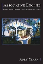Associative Engines : Connectionism, Concepts, and Representational Change, P...