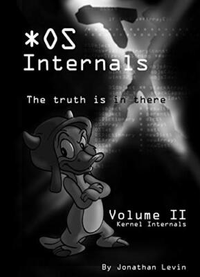 MacOS and iOS Internals Volume II: Kernel Mode by Jonathan Levin