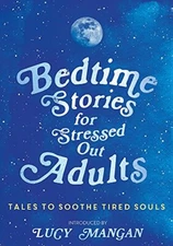 Bedtime Stories for Stressed Out Adults By Various