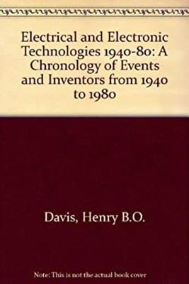 Electrical and Electronic Technologies : A Chronology of Events a