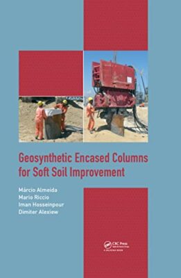 Geosynthetic Encased Columns for Soft Soil Improvement by Marcio Almeida, ...