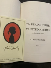 The Dead in Their Vaulted Arches by Alan Bradley Sgd 1st USA Like New Flavia de 
