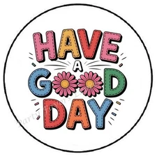 HAVE A GOOD DAY ENVELOPE SEALS LABELS STICKERS PARTY FAVORS