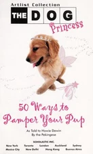 50 Ways to Pamper Your Pup Artlist Collection: The Dog Princess H