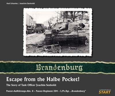 Brandenburg: Escape from the Halbe Pocket Story of Tank Officer Joachim Senholdt