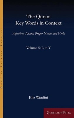 The Quran: Key Words in Context (Volume 5: L to Y): Adjectives, Nouns, Proper No