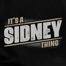 IT'S A SIDNEY THING T-SHIRT name surname funny family gift idea