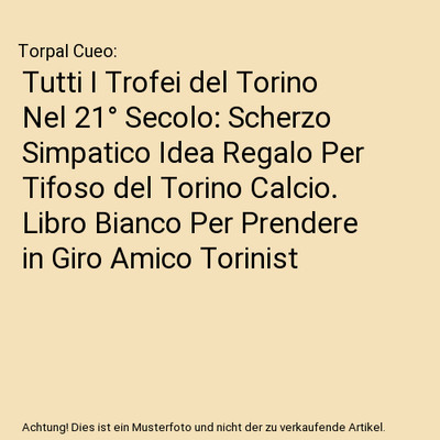 Tutti I Trofei del Torino Nel 21° Secolo: Scherzo Simpatico Idea Regalo Per Tif