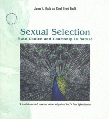 Sexual Selection: Mate Choice and Courtship in Nature, Gould, James L.,Gould, Ca