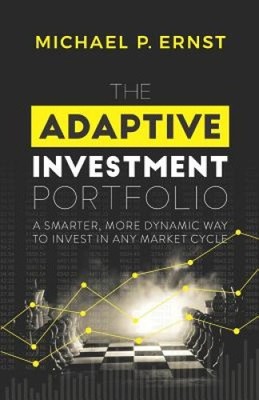The Adaptive Investment Portfolio: A Smarter, More Dynamic Way to Invest in