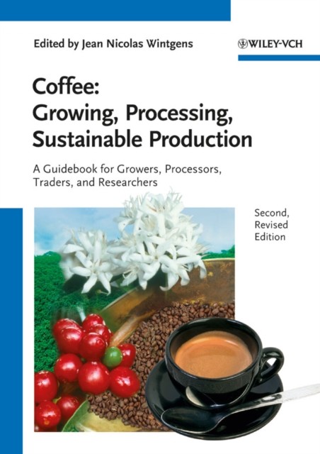 Coffee - Growing, Processing, Sustainable Production : A Guidebook For Growers, Processors, Traders And Researchers Jean Nicolas (Corseaux, Switzerland) Wintgens - Image 6