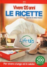 LIBRO VIVERE 120 ANNI LE RICETTE - VIVERE A LUNGO ED IN SALUTE ADRIANO PANZIRONI
