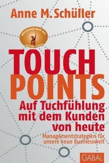 Touchpoints: Auf Tuchfühlung mit dem Kunden von heut... | Buch | Zustand wie neu