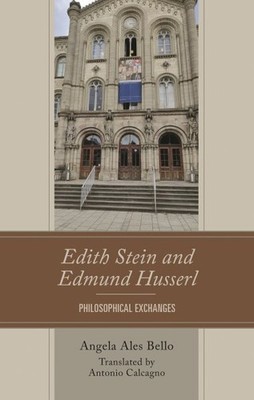Edith Stein and Edmund Husserl : Philosophical Exchanges, Hardcover by Bello,...