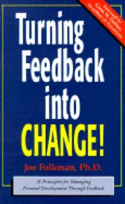 Turning Feedback Into Change: 31 Principles by Ph.D. Folkman, Joe: Used