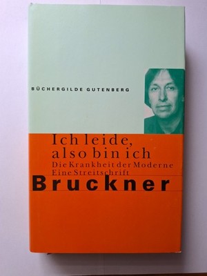 Ich leide, also bin ich Die Krankheit der moderne Bruckner | Gebunden |Sehrgut51