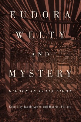 Eudora Welty and Mystery: Hidden in Plain Sight by Jacob Agner (English) Hardcov
