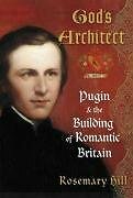 God's Architect: Pugin and the Building of Romantic Britain-Ro ..9780713994995