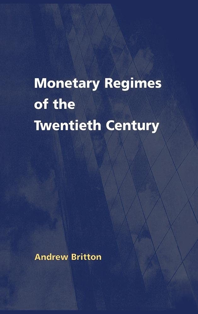 Monetary Regimes of the Twentieth Century: 42 (National Institut