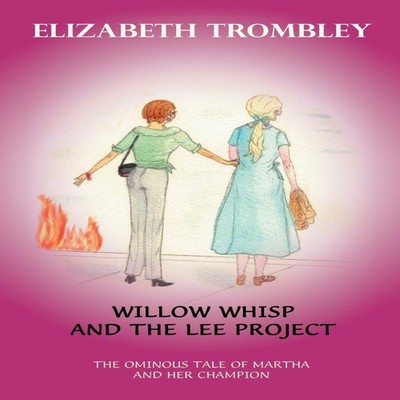 Willow Whisp and the Lee Project The Ominous Tale of Martha and H