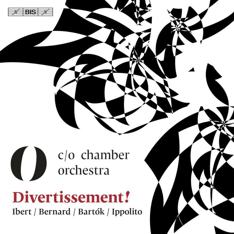 BIS2499 C/O Chamber Orchestra Divertissement! - Ibert / Bernard / Bartok