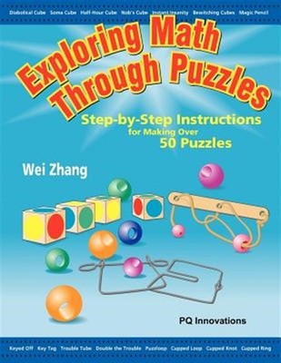 Exploring Math Through Puzzles: Step-By-Step Instructions for Making Over 50 ...