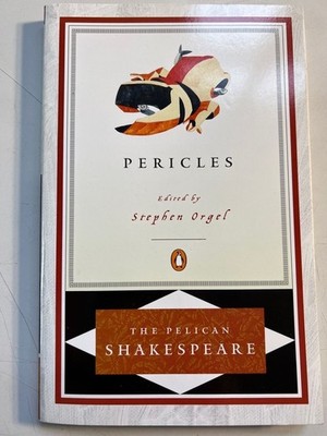 Pericles: Prince of Tyre (The Pelican Shakespeare) Orgel, Stephen and William Sh