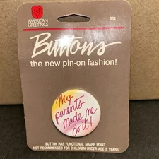 Vintage American Greetings My Parents Made Me Do It! Round Button Pinback 80's