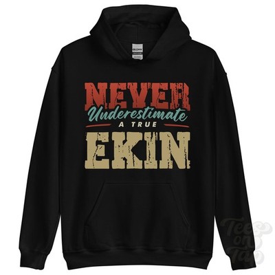 NEVER UNDERSCHIMATE A TRUE EKIN HOODIE - Wear Your Name Proudly