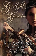 Gaslight Grimoire: A Steampunk Collection by K.C. Finn (English) Paperback Book