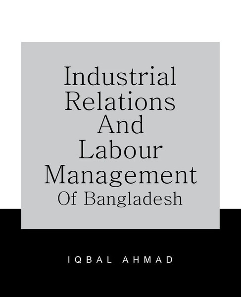 Iqbal Ahmad | Industrial Relations And Labour Management Of Bangladesh | Buch-image