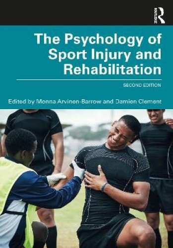 The Psychology of Sport Injury and Rehabilitation by Monna Arvinen-Barrow