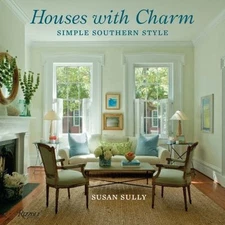 Houses with Charm: Simple Southern Style by Sully, Susan