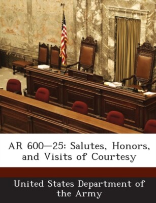 United States Depart - AR 600-25  Salutes Honors and Visits of Court - X555z