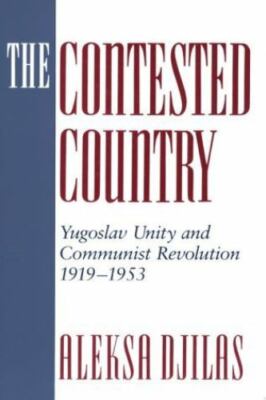 The Contested Country: Yugoslav Unity and Communist Revolution, 1919-1953 (Russ