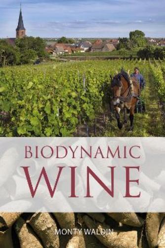Monty Waldin Biodynamic wine (Tascabile) Classic Wine Library
