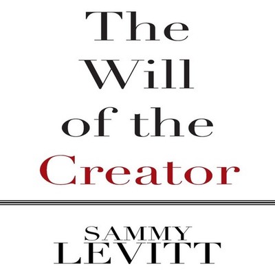 The Will of the Creator Sammy Levitt Paperback Author Solutions I