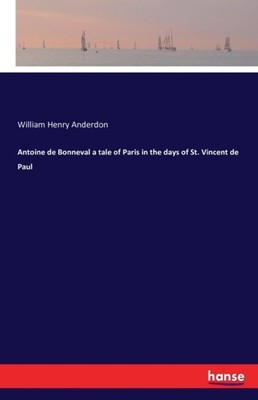 Anderdon - Antoine de Bonneval a tale of Paris in the days of St. Vinc - X555z