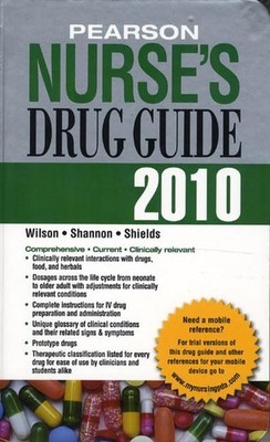 Pearson Nurse's Drug Guide 2010 - Wilson, Billie Ann|Shannon, Margaret T.|Sh...