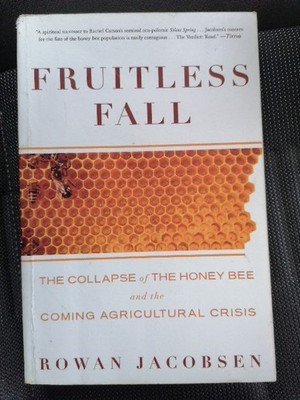 Rowan Jacobsen Fruitless Fall The Collapse of the Honey Bee and the Coming...