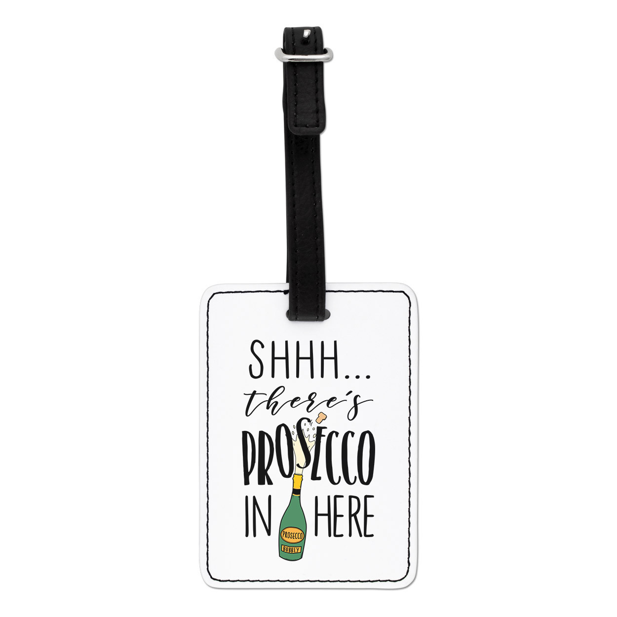 Shhh There's Prosecco In Here Visual Luggage Tag Suitcase Bag - Funny Travel